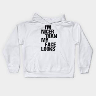 I'm Nicer Than My Face Looks - Funny Saying Joke Humor Kids Hoodie